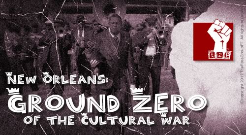 New Orleans: Ground Zero in the Cultural War